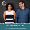 5.16: Outside Tues + Tim