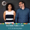 5.17: Outside Tues + Tim