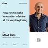 Chair ep.14 - Milos Zikic - How not to make innovation mistake at its very beginning