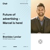 Chair ep.18 - Branislav Loncar - Future of advertising - Marcel is here