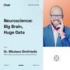 Chair | ep. 22 | Dr. Nikolaos Dimitriadis | Neuroscience: Big Brain, Big Data