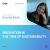 Innovation in the time of Sustainability | Ksenija Karić | Chair Episode 43