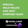 SPECIAL: Walking the Talk - Wild Walks and Why Purpose Talks