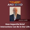How Impactful Brief Interactions Can Be in Our Life