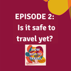Is it safe to travel yet?