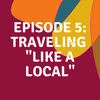 Traveling "Like a Local"