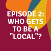Who Gets to be a Local?