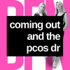 'Coming out' - and the PCOS Dr