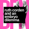 Ruth Corden and an embryo dilemma