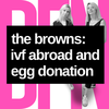 The Browns: IVF abroad and egg donation