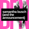 We're back! Samantha Busch - and (finally) our Big Announcement