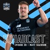 The Squadcast | Matt Fagerson | S1 E20