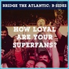 SUPERFANS: How to Make People Care About Your Music | B-Sides