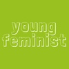 Young Feminist