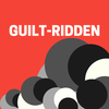 Guilt-Ridden