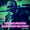 The Melbourne Gangland Killings, Part 4