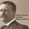 Theodore Roosevelt Double Bill - Religion and Memory