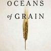 Oceans of Grain: Wheat, Russia, Ukraine, and the U.S.