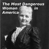 The Most Dangerous Woman in America: Mother Jones