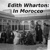 Edith Wharton: In Morocco