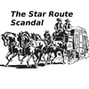 The Star Route Scandal