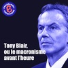 Tony Blair, ou le macronisme avant l'heure