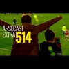 Arsecast Extra Episode 514 - 27.02.2023