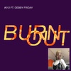 BURN OUT #010: FT. DEBBY FRIDAY