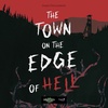 The Town On The Edge Of Hell Part 1 of 4