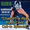 S2 E8 ChatGPT4 Paul Rudd Cuck Call-in Episode