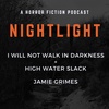 I Will Not Walk in Darkness + High Water Slack by Jamie Grimes