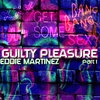 Eddie Martinez : Move:ment : 005 : Guilty Pleasure : Part.1