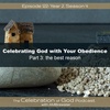 Episode 122: COG 122: Celebrate God with Your Obedience, Part 3 | the best reason