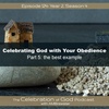 Episode 124: COG 124: Celebrate God with Your Obedience, Part 5 | the best example