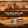 Episode 129: COG 129: The Merciful Life, Part 1 | withhold malice