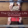 Episode 144: COG 144: The Gracious Life, Part 3 | be compassionate
