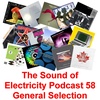 Episode 58: The Sound of Electricity Podcast - Episode 58 (General Selection incl RSD21 Drop One)