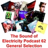 Episode 62: The Sound of Electricity Podcast - Episode 62 (General Selection incl new tracks)