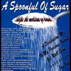 A Spoonful of Sugar - (helps the medicine go down) - A Dedication to Jaxz
