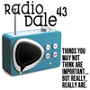 Radio Dale 43 - Things You May Not Think Are Important...But Really, Really Are
