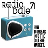 Radio Dale 71 - How To Break Into The College Market!