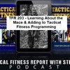 Episode 204: TFR203 - Learning About the Mace &amp; Applying to Tactical Fitness