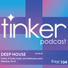 Tinker Podcast 104 Deep House