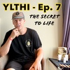 Episode 7: When I Was A Fat Jacked Alcoholic, Pursuing Your Passion, & The Secret To Life | YLTHI - Ep. 7