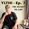 Episode 7: YLTHI - Ep. 7 | When I Was A Fat Jacked Alcoholic, Pursuing Your Passion, &amp; The Secret To Life
