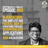 Episode 60- BLOCKDAEMON: The Simplest and Fastest Way to Spin up Nodes and Scale Decentralized Applications