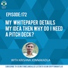 Episode 172- My whitepaper details my idea then why do I need a Pitch deck?