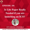 Episode 181 - Is Lite Paper Really Needed if you are launching an ICO?