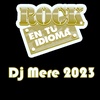 Episode 12: DJ MERE - ROCK EN TU IDIOMA 2023