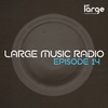 Large Music Radio: Episode 14